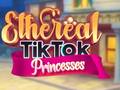 Spēle Eteriskās TikTok Princeses online