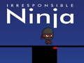 Spēle Neatbildīgs ninža online