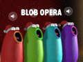 Spēle Blob Opera online