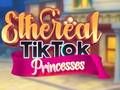 Spēle Eteriskās TikTok Princeses online