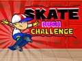 Spēle Skate Rush Izaicinājums online