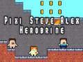 Spēle Pixi Steve Alex Herobrine online