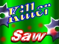 Spēle Killer Zāģis online Spēle Killer Zāģis online