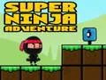 Spēle Super Piedzīvojums Ninja online Spēle Super Piedzīvojums Ninja online