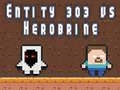 Spēle Entitāte 303 pret Herobrīnu online
