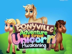 Spēle Ponyville Piedzīvojums: Lielais Vienradža Pamodināšana online