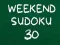 Spēle Nedēļas Nogales Sudoku 30 online