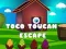 Spēle Toco Tukan Izbēgšana online