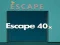 Spēle Bēgšana 40x online