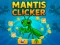Spēle Mantis Clicker online