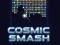 Spēle Cosmic Smash online