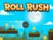 Spēle Roll Rush online