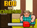 Spēle Bobs un Motorzāģis online
