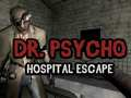 Spēle Dr. Psycho: Bēgšana no slimnīcas online