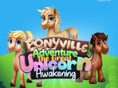 Spēle Ponyville Piedzīvojums: Lielais Vienradža Pamodināšana online